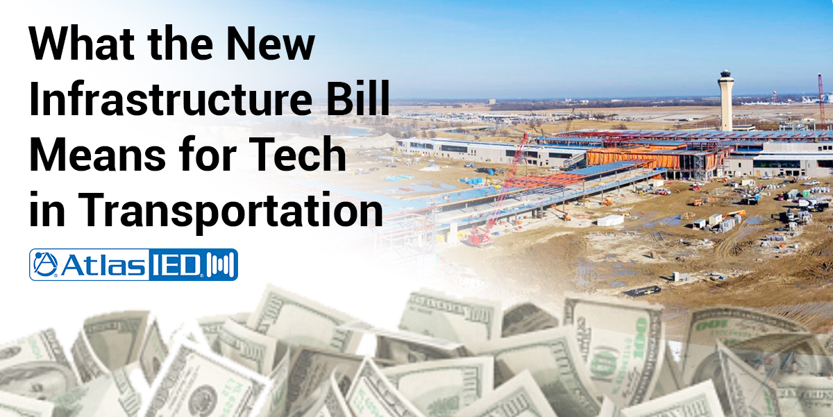 AtlasIED on how the new infrastructure bill will influence technology in the transportation industry